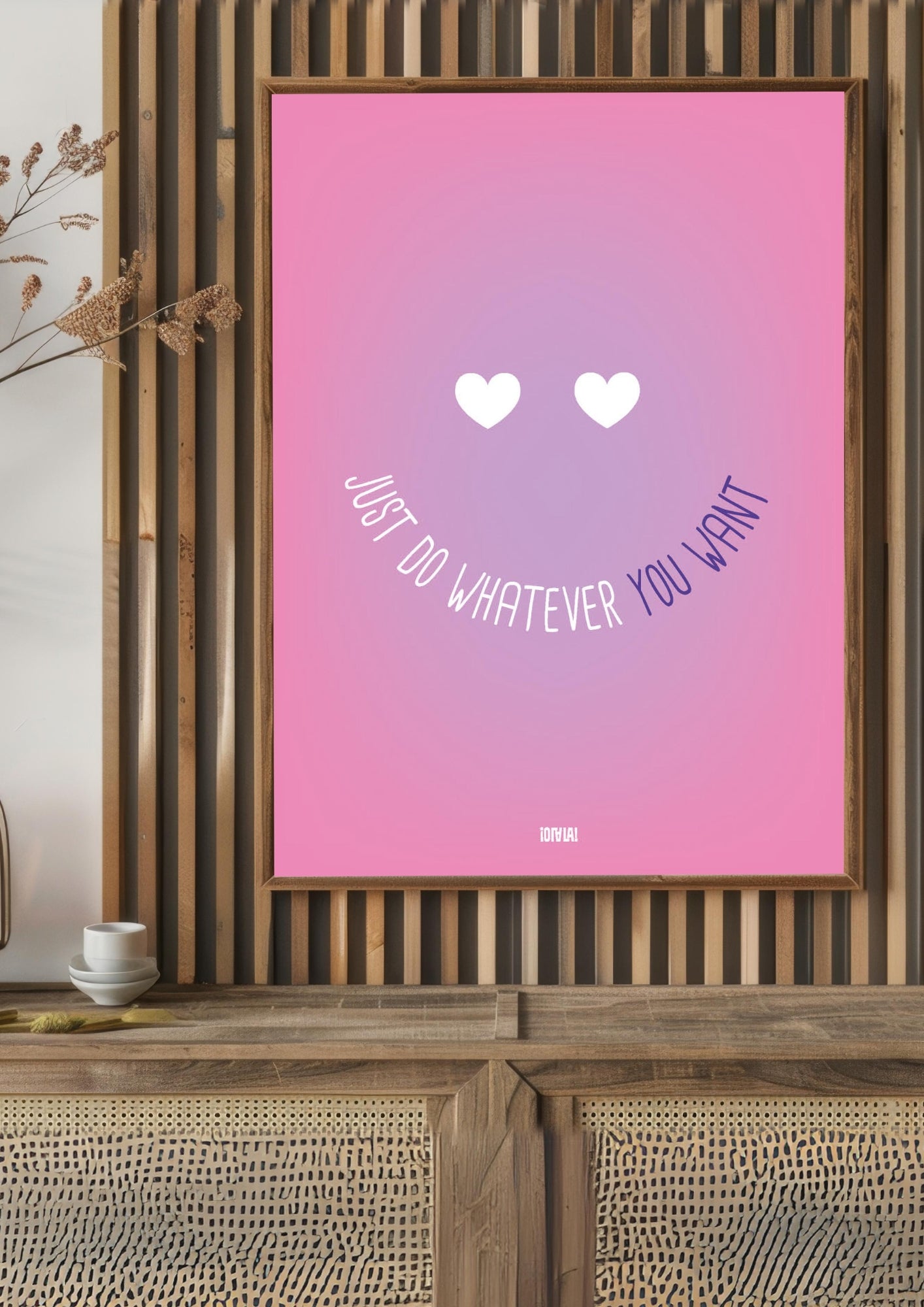 Affiche - Just Do Whatever You Want
