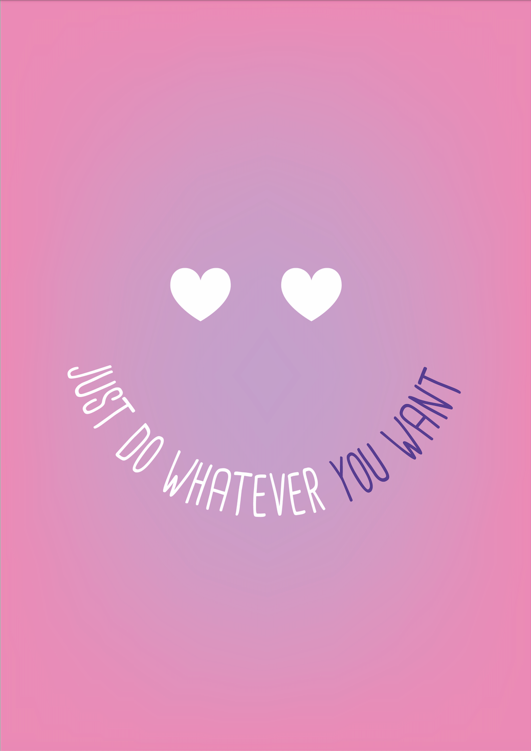 Affiche - Just Do Whatever You Want