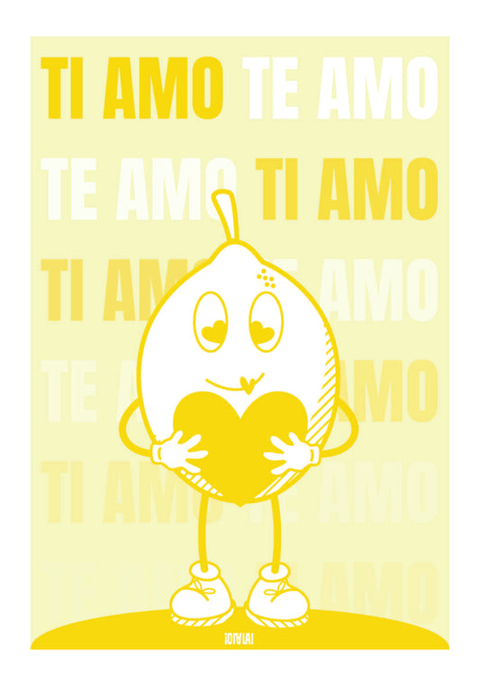 Affiche avec fond jaune. Au centre, une illustration d'un citron avec une expression amoureuse. En fond la phrase "ti amo te amo" est déclinée en étant de plus en plus transparente vers le bas.   